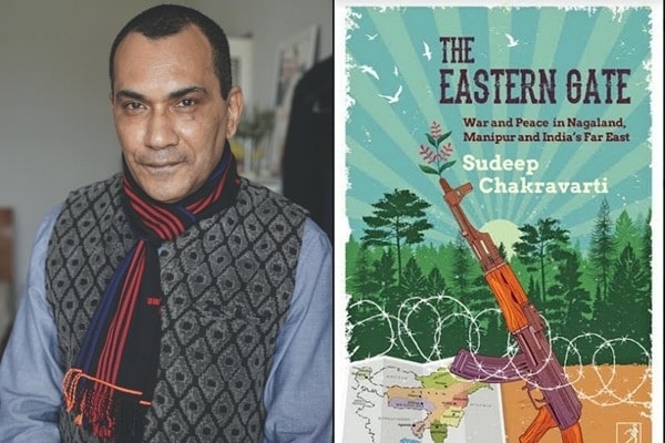 Sudeep Chakravarti's 'The Eastern Gate: War and Peace in Nagaland, Manipur, and India's Far East'. Source: IANS